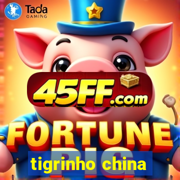 tigrinho china